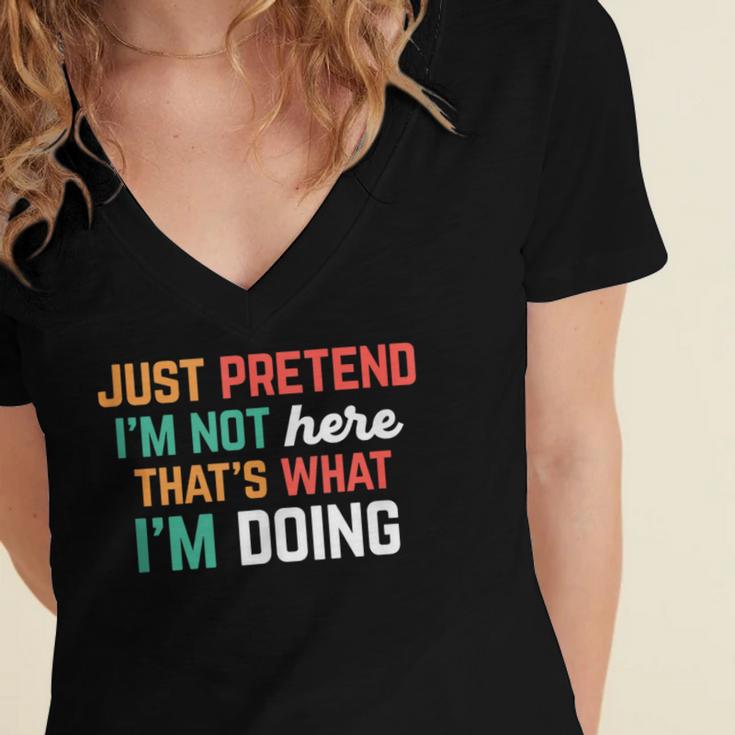 Pretend I Am Not Here That's What I'm Doing Introvert Women's Jersey Short Sleeve Deep V-Neck Tshirt