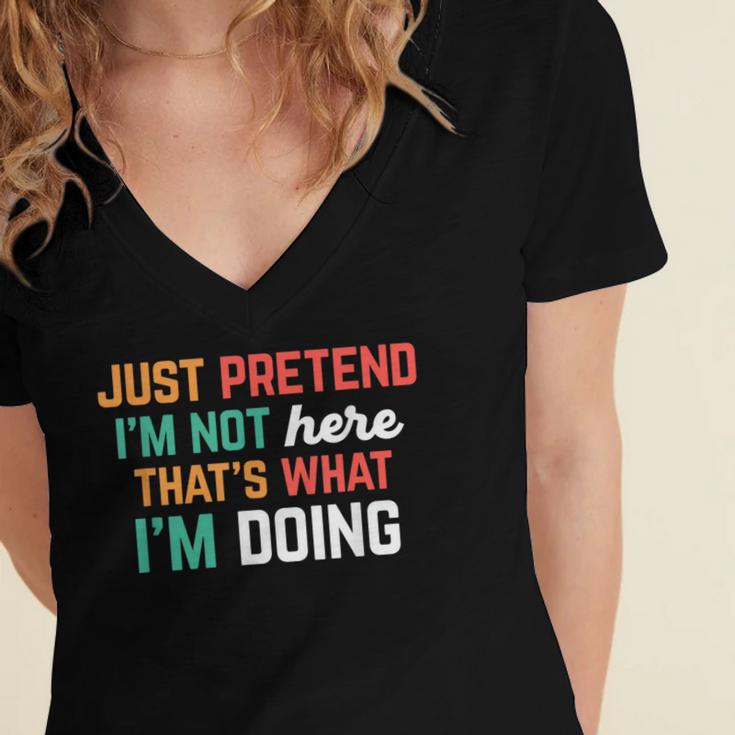 Pretend I Am Not Here That's What I'm Doing Introvert Women's Jersey Short Sleeve Deep V-Neck Tshirt Pretend I Am Not Here That's What I'm Doing Introvert Women's Jersey Short Sleeve Deep V-Neck Tshirt