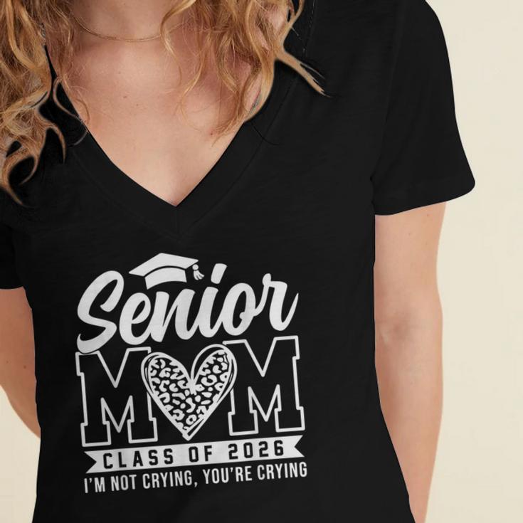 Proud Senior 2026 Mom Im Not Crying You'Re Crying Graduation Women's Jersey Short Sleeve Deep V-Neck Tshirt