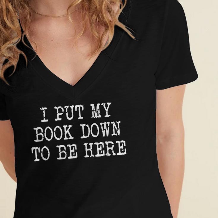I Put My Book Down To Be Here Women's Jersey Short Sleeve Deep V-Neck Tshirt