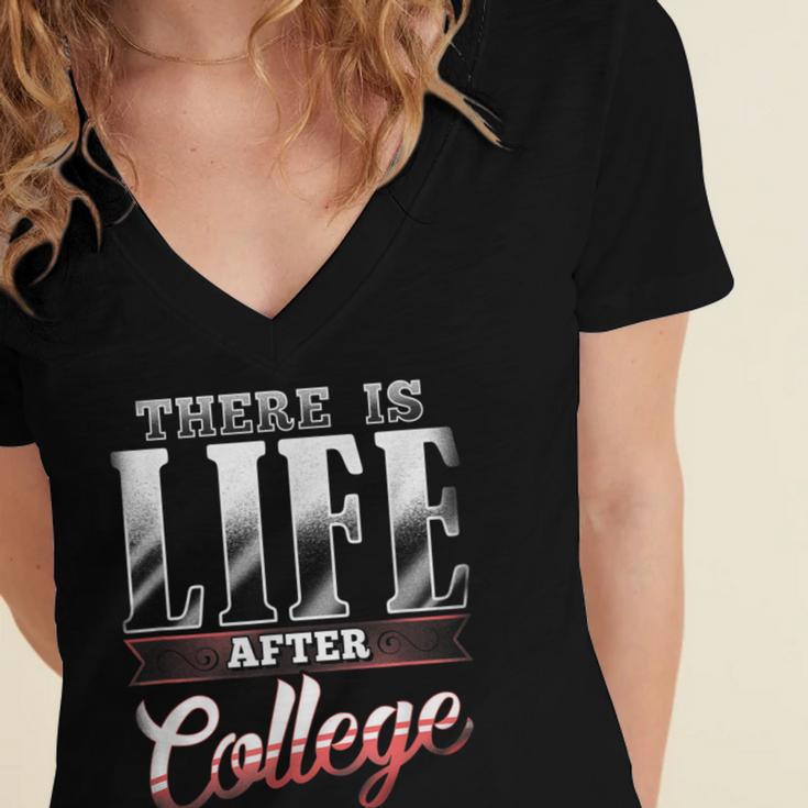 There Is Life After College Graduation Women's Jersey Short Sleeve Deep V-Neck Tshirt