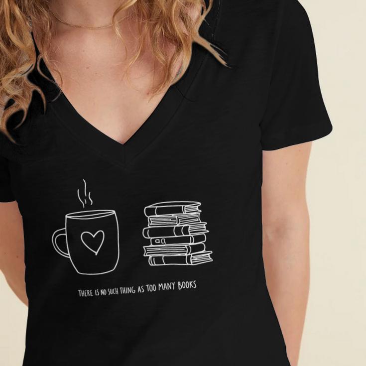 There Is No Such Thing As Too Many Books Bibliophile Women's Jersey Short Sleeve Deep V-Neck Tshirt