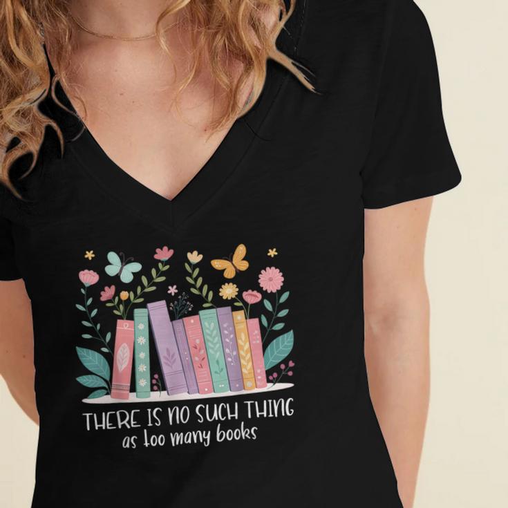 There Is No Such Thing As Too Many Books Reading Teacher Women's Jersey Short Sleeve Deep V-Neck Tshirt