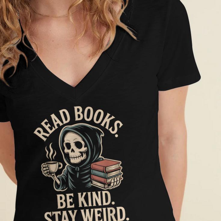 Read Books Be Kind Stay Weird Skeleton Grim Reaper Reading Women's Jersey Short Sleeve Deep V-Neck Tshirt Read Books Be Kind Stay Weird Skeleton Grim Reaper Reading Women's Jersey Short Sleeve Deep V-Neck Tshirt