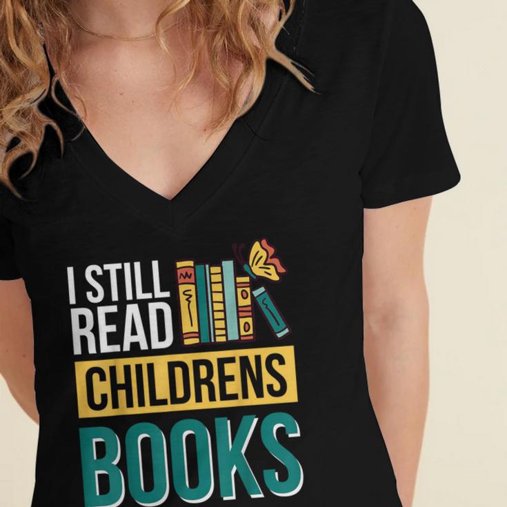 I Still Read Childrens Books Bibliophile Reader Women's Jersey Short Sleeve Deep V-Neck Tshirt I Still Read Childrens Books Bibliophile Reader Women's Jersey Short Sleeve Deep V-Neck Tshirt