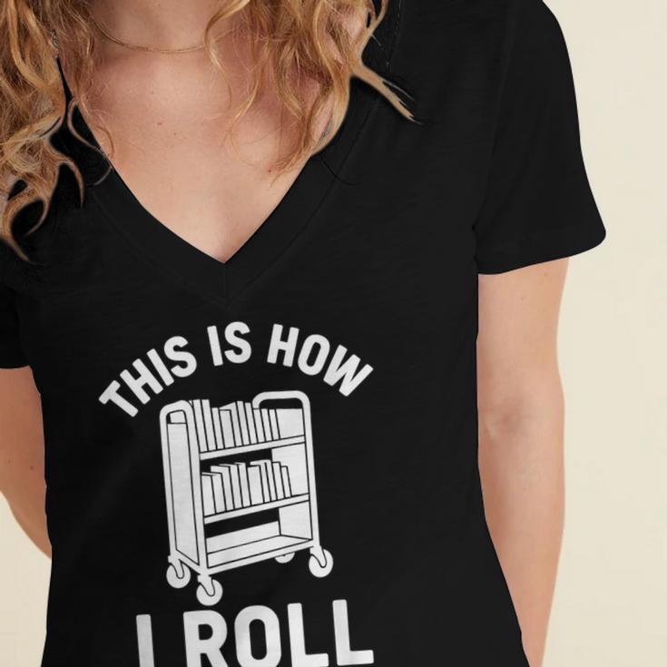 Reader Librarian Library This Is How I Roll Book Cart Meme Women's Jersey Short Sleeve Deep V-Neck Tshirt