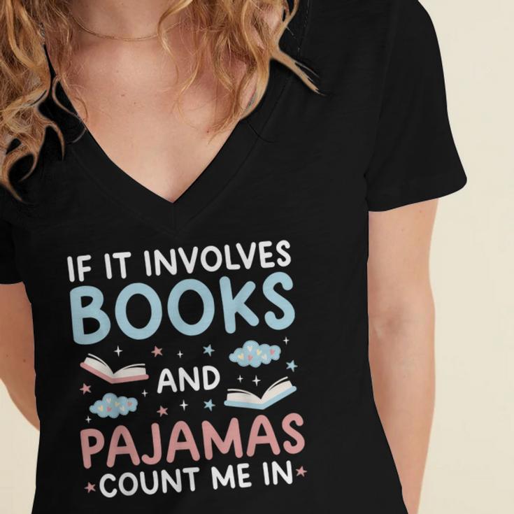 Reading Bedtime If It Involves Books And Pajamas Count Me In Women's Jersey Short Sleeve Deep V-Neck Tshirt Reading Bedtime If It Involves Books And Pajamas Count Me In Women's Jersey Short Sleeve Deep V-Neck Tshirt