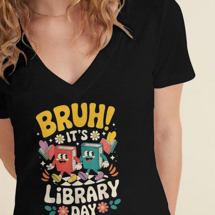 Reading Book Lover School Librarian Bruh It's Library Day Women's Jersey Short Sleeve Deep V-Neck Tshirt