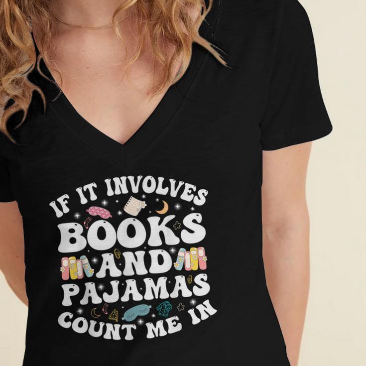 Reading Pajamas If It Involves Books And Pajamas Count Me In Women's Jersey Short Sleeve Deep V-Neck Tshirt Reading Pajamas If It Involves Books And Pajamas Count Me In Women's Jersey Short Sleeve Deep V-Neck Tshirt