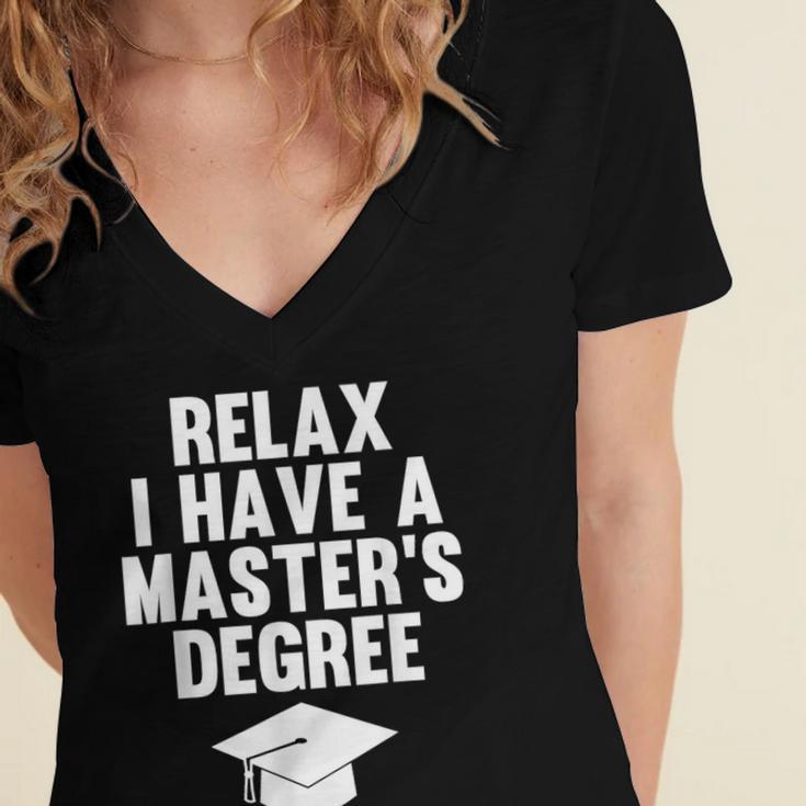 Relax I Have a Master's Degree Graduation Women's Jersey Short Sleeve Deep V-Neck Tshirt