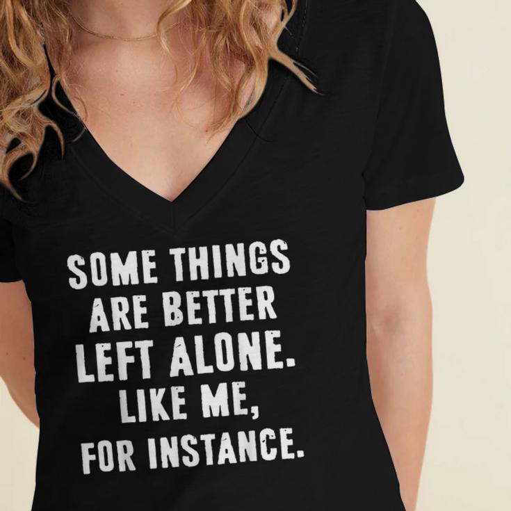 Sarcastic Humor Introverts Some Things Are Better Left Alone Women's Jersey Short Sleeve Deep V-Neck Tshirt Sarcastic Humor Introverts Some Things Are Better Left Alone Women's Jersey Short Sleeve Deep V-Neck Tshirt