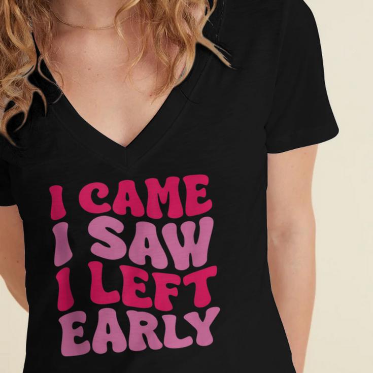 I Came I Saw I Left Early Sarcastic Introvert Saying Women's Jersey Short Sleeve Deep V-Neck Tshirt I Came I Saw I Left Early Sarcastic Introvert Saying Women's Jersey Short Sleeve Deep V-Neck Tshirt