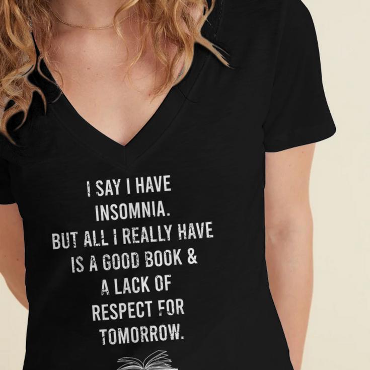 I Say I Have Insomnia But All I Really Have Is A Good Book Women's Jersey Short Sleeve Deep V-Neck Tshirt