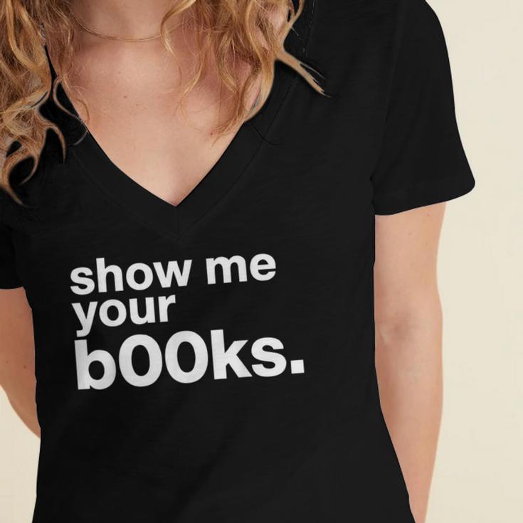 Show Me Your Books Reading Pun Library Women's Jersey Short Sleeve Deep V-Neck Tshirt Show Me Your Books Reading Pun Library Women's Jersey Short Sleeve Deep V-Neck Tshirt