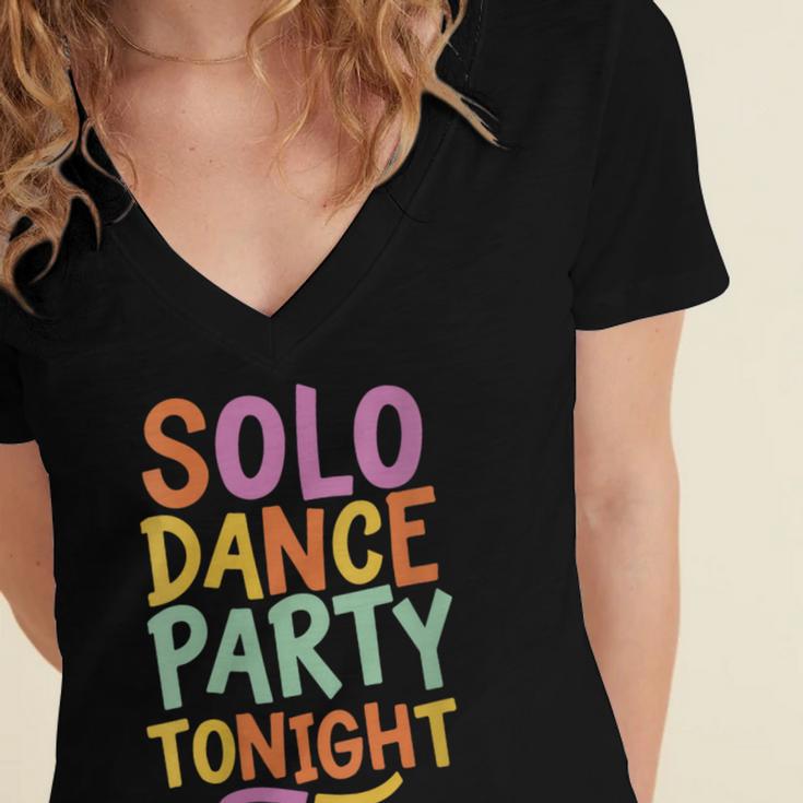 Solo Dance Party Tonight Singles Introvert Humor Women's Jersey Short Sleeve Deep V-Neck Tshirt
