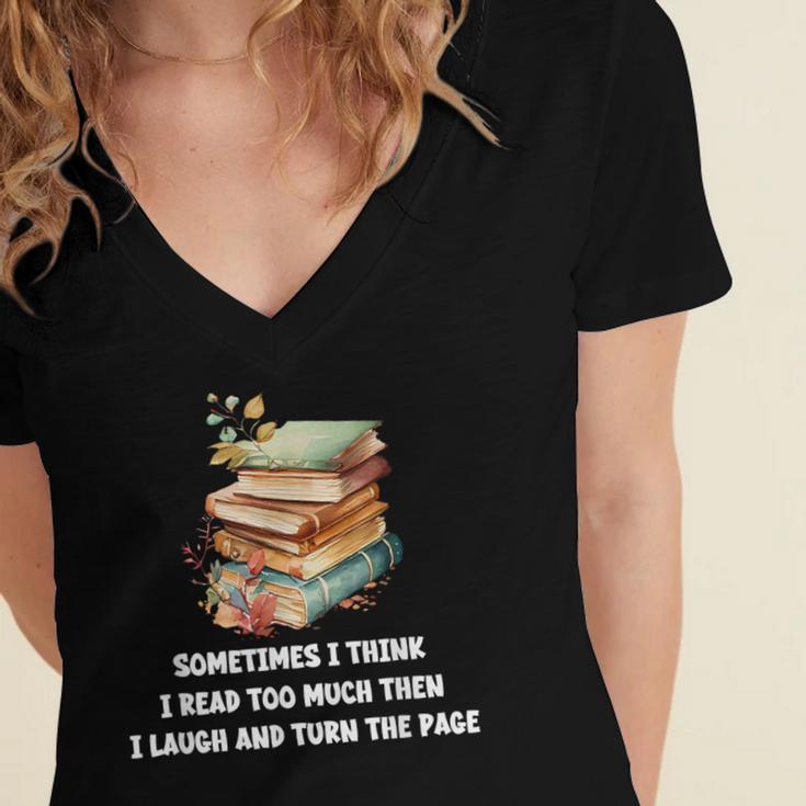 Sometimes I Think I Read Too Much For Books Lover Women's Jersey Short Sleeve Deep V-Neck Tshirt
