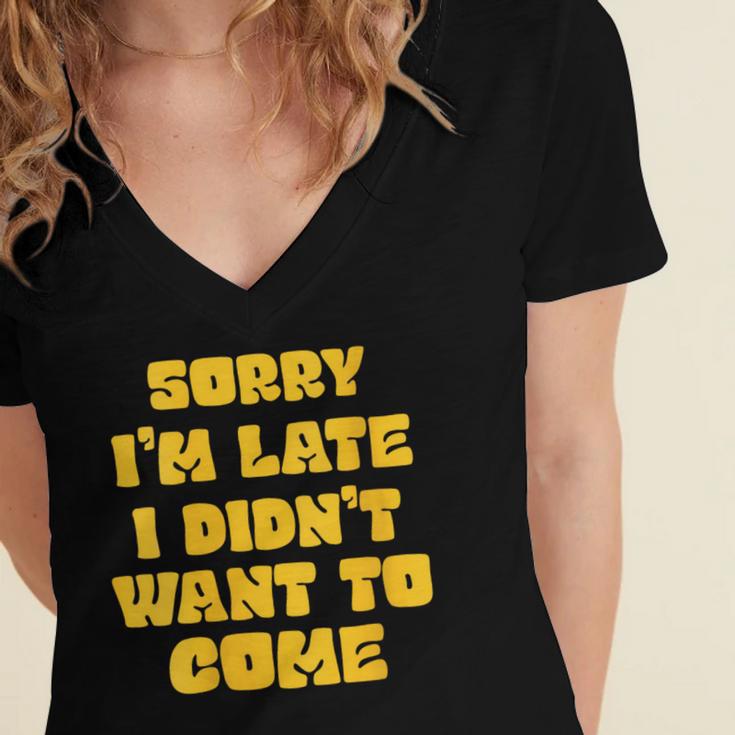 SORRY I'M LATE I DIDN'T WANT TO COME FUNNY INTROVERT PRESENT Women's Jersey Short Sleeve Deep V-Neck Tshirt