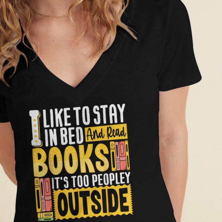I Like To Stay In Bed And Read Books It's Too Peopley Outsid Women's Jersey Short Sleeve Deep V-Neck Tshirt I Like To Stay In Bed And Read Books It's Too Peopley Outsid Women's Jersey Short Sleeve Deep V-Neck Tshirt