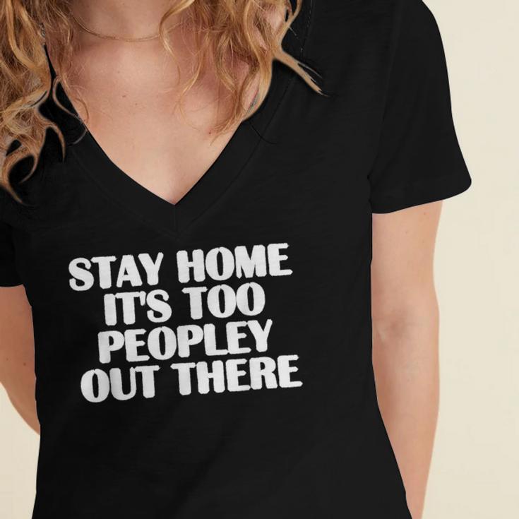 Stay Home It's Too Peopley Out There Introvert Sarcastic Women's Jersey Short Sleeve Deep V-Neck Tshirt Stay Home It's Too Peopley Out There Introvert Sarcastic Women's Jersey Short Sleeve Deep V-Neck Tshirt