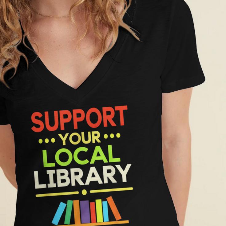 Support Your Local Library Librarian Reader Book Lover Women's Jersey Short Sleeve Deep V-Neck Tshirt Support Your Local Library Librarian Reader Book Lover Women's Jersey Short Sleeve Deep V-Neck Tshirt