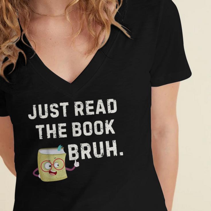 Teacher Quote Just Read The Book Bruh For Men Women Girls Kids Women's Jersey Short Sleeve Deep V-Neck Tshirt