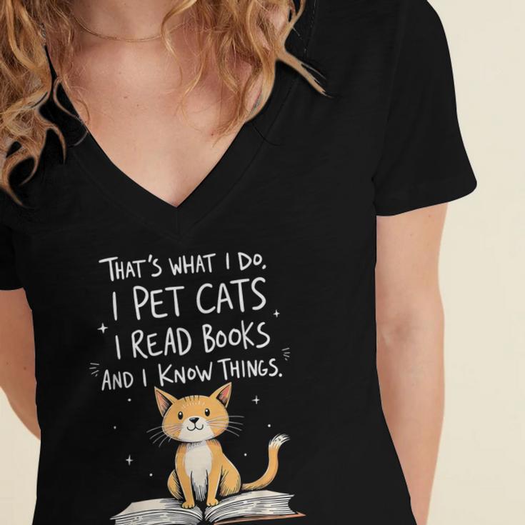 That's What I Do I Pet Cats I Read Books And I Know Things Women's Jersey Short Sleeve Deep V-Neck Tshirt