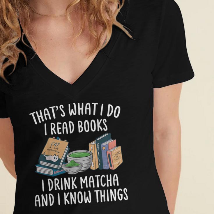 That's What I Do I Read Books I Drink Matcha I Know Things Women's Jersey Short Sleeve Deep V-Neck Tshirt