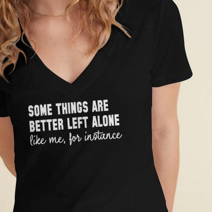 Some Things Are Better Left Alone Like Me Introvert Women's Jersey Short Sleeve Deep V-Neck Tshirt Some Things Are Better Left Alone Like Me Introvert Women's Jersey Short Sleeve Deep V-Neck Tshirt