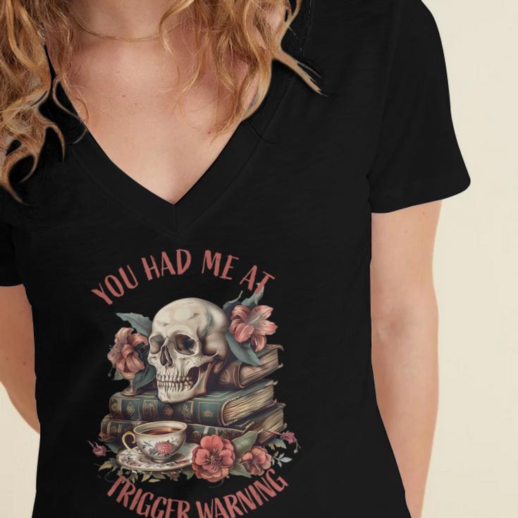You Had Me At Trigger Warning Dark Romance Smutt Book Reader Women's Jersey Short Sleeve Deep V-Neck Tshirt You Had Me At Trigger Warning Dark Romance Smutt Book Reader Women's Jersey Short Sleeve Deep V-Neck Tshirt