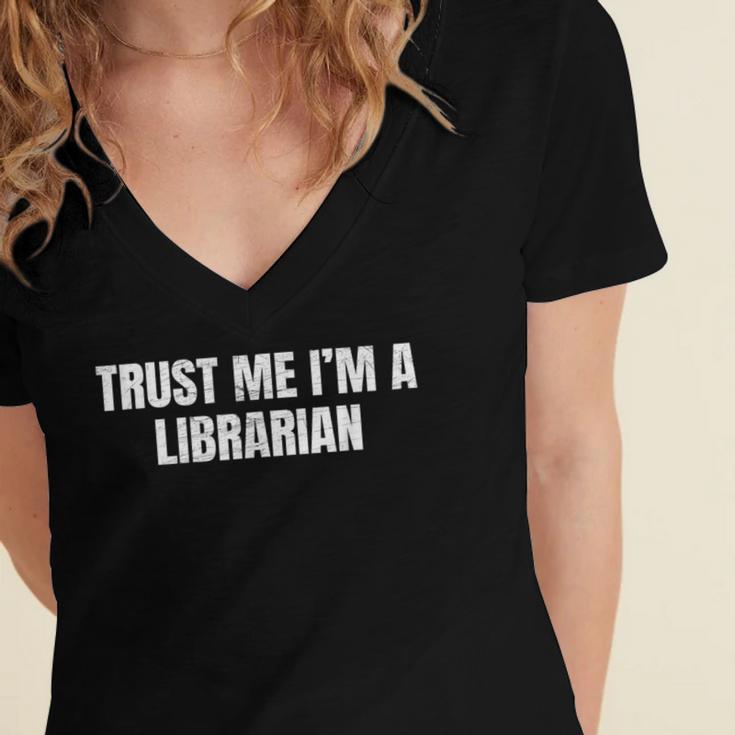 Trust Me Im A Librarian Reading Books Humor Women's Jersey Short Sleeve Deep V-Neck Tshirt Trust Me Im A Librarian Reading Books Humor Women's Jersey Short Sleeve Deep V-Neck Tshirt