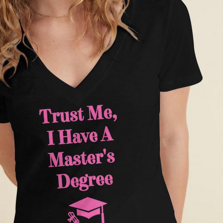 Trust Me I Have A Master's Degree Graduation Women's Jersey Short Sleeve Deep V-Neck Tshirt