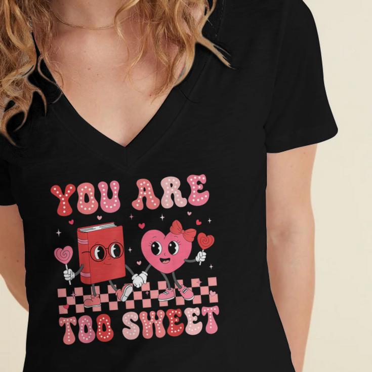 Valentine Day Book You Are Too Sweet Librarian Teacher Kids Women's Jersey Short Sleeve Deep V-Neck Tshirt