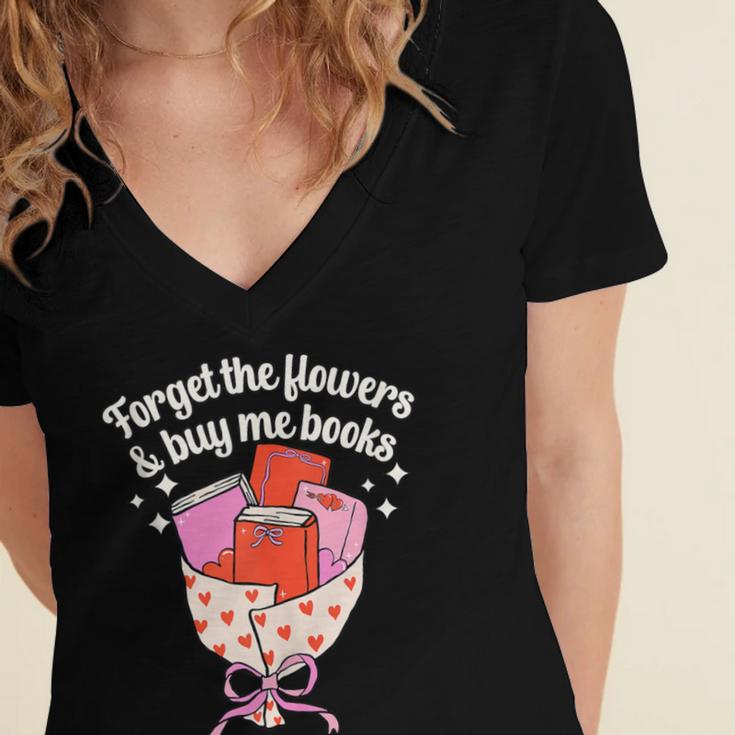 Valentines Book Lover Forget The Flowers And Buy Me Books Women's Jersey Short Sleeve Deep V-Neck Tshirt