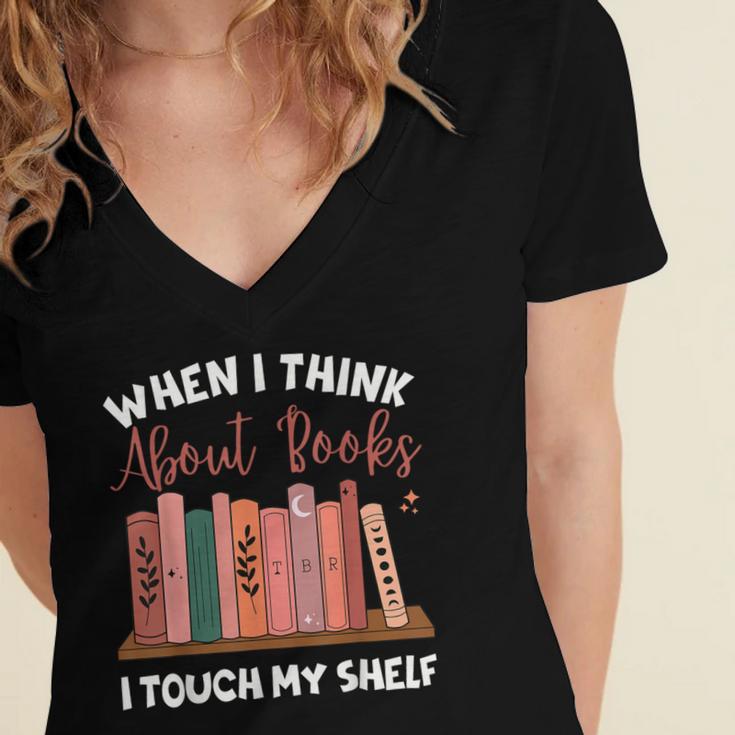 When I Think About Books I Touch My Shelf Bookworm Lovers Women's Jersey Short Sleeve Deep V-Neck Tshirt