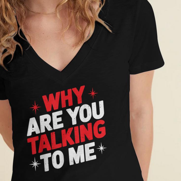 Why Are You Talking To Me Introvert Socializing Women's Jersey Short Sleeve Deep V-Neck Tshirt Why Are You Talking To Me Introvert Socializing Women's Jersey Short Sleeve Deep V-Neck Tshirt