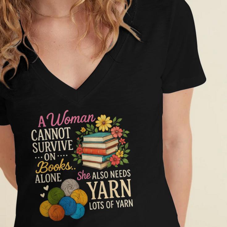 A Woman Cannot Survive On Books Alone She Also Needs Yarn Women's Jersey Short Sleeve Deep V-Neck Tshirt