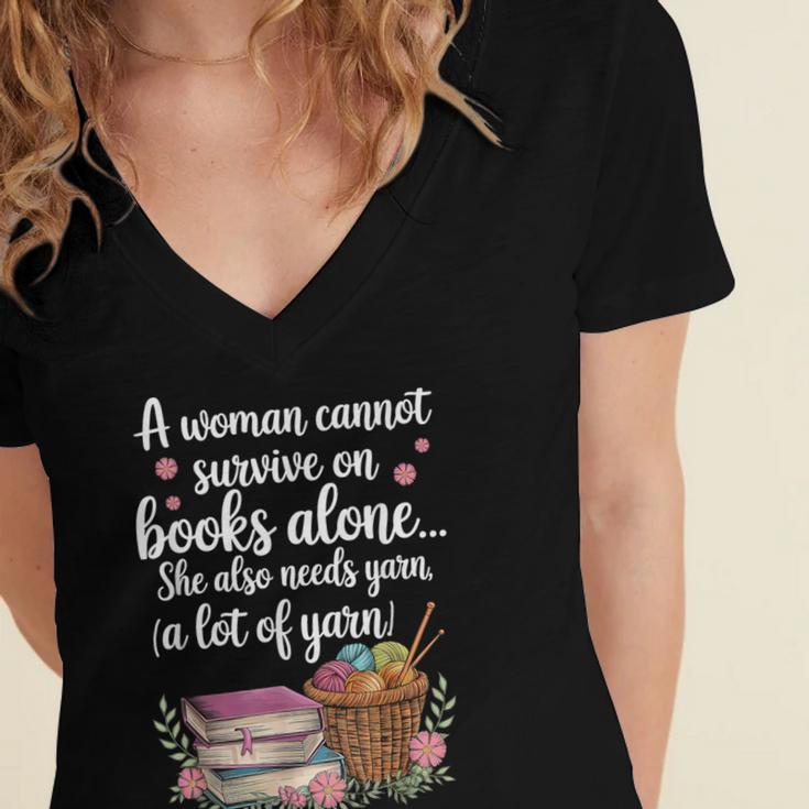 Woman Cannot Survive On Books Alone She Also Needs Yarn Women's Jersey Short Sleeve Deep V-Neck Tshirt
