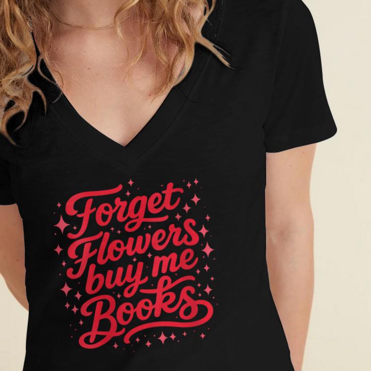 Women's Forget Flowers Buy Me Books Valentine Book Lover Women's Jersey Short Sleeve Deep V-Neck Tshirt