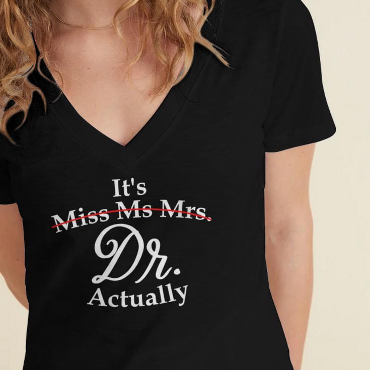 Women's It's Miss Ms Mrs Dr Actually Doctor PhD Graduation For Women Women's Jersey Short Sleeve Deep V-Neck Tshirt