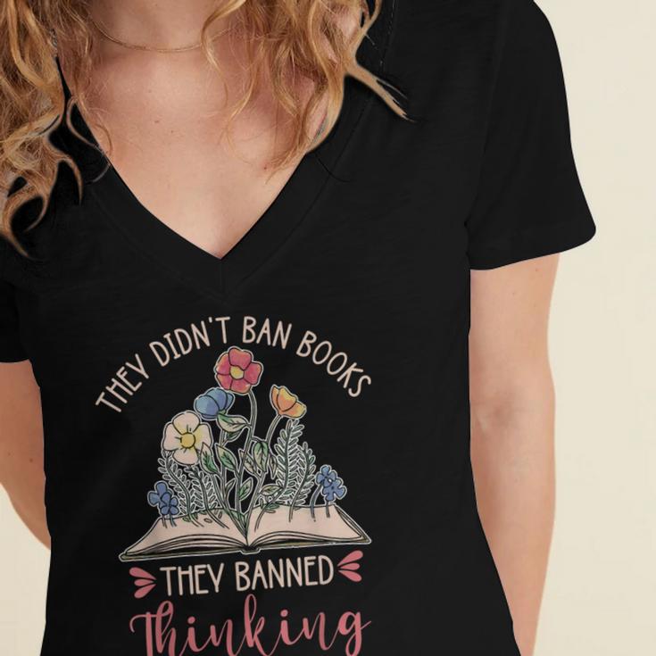 They Didn't Ban Books They Banned Thinking Women's Jersey Short Sleeve Deep V-Neck Tshirt