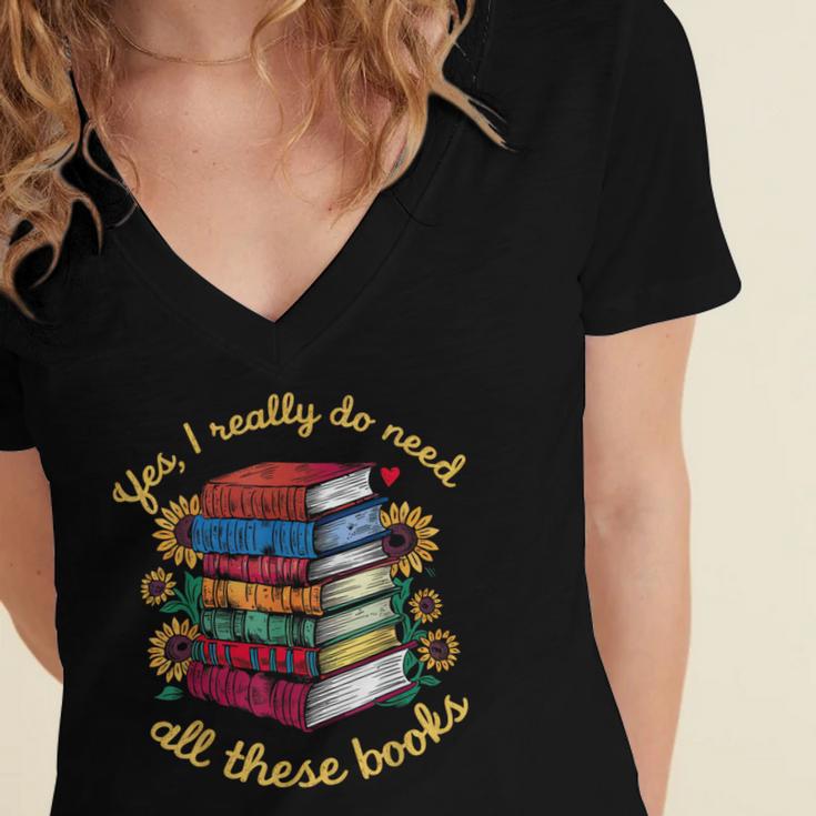 Yes I Really Do Need All These Books Sunflower Bibliophiles Women's Jersey Short Sleeve Deep V-Neck Tshirt Yes I Really Do Need All These Books Sunflower Bibliophiles Women's Jersey Short Sleeve Deep V-Neck Tshirt