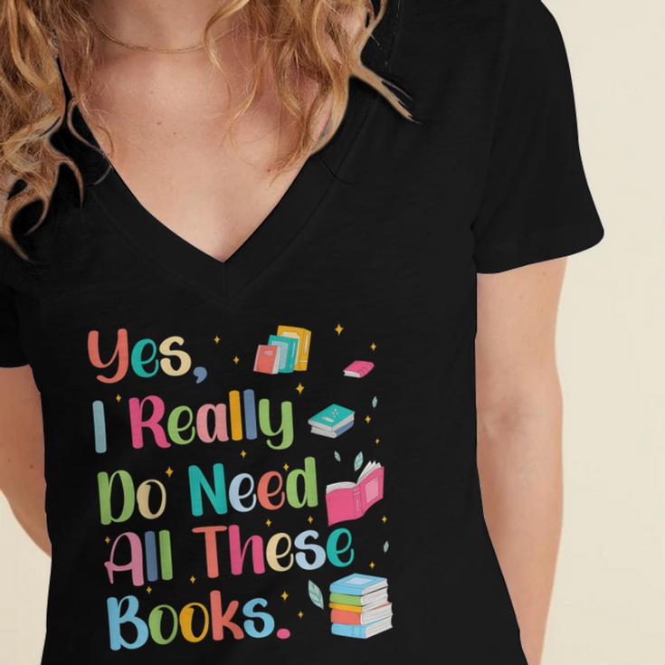 Yes I Really Do Need All These Books Women's Jersey Short Sleeve Deep V-Neck Tshirt Yes I Really Do Need All These Books Women's Jersey Short Sleeve Deep V-Neck Tshirt