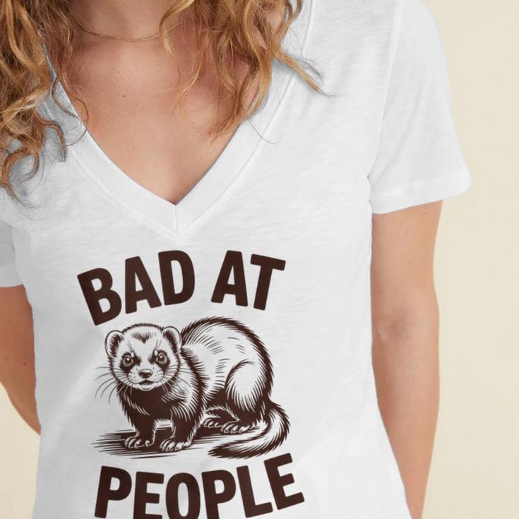 Bad At People Ferret Introvert Saying Slogan Women's Jersey Short Sleeve Deep V-Neck Tshirt Bad At People Ferret Introvert Saying Slogan Women's Jersey Short Sleeve Deep V-Neck Tshirt