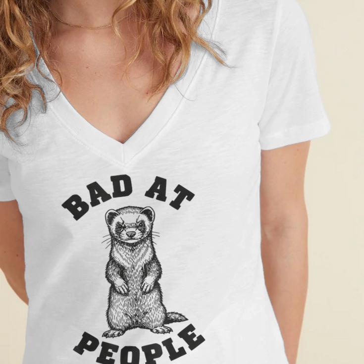 Bad At People Ferret Introvert Saying Slogan Women's Jersey Short Sleeve Deep V-Neck Tshirt