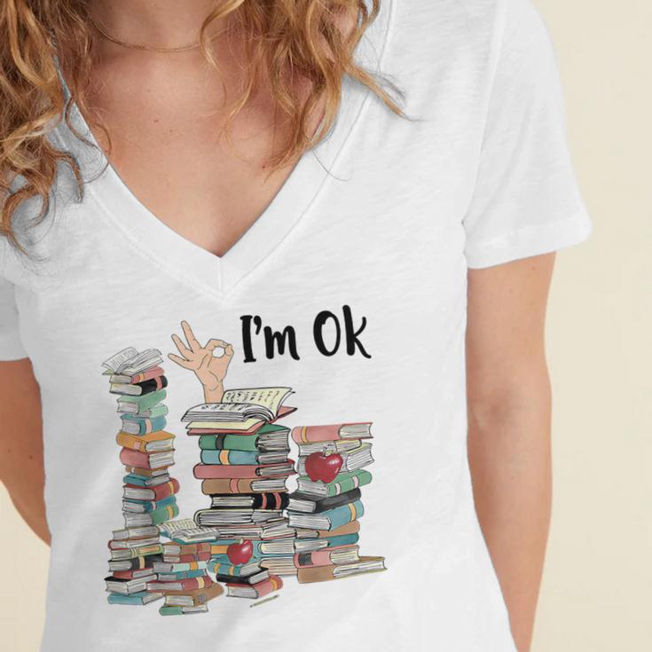 Book Lovers Bookworm Book Nerd I'm Ok Teacher School Women's Jersey Short Sleeve Deep V-Neck Tshirt
