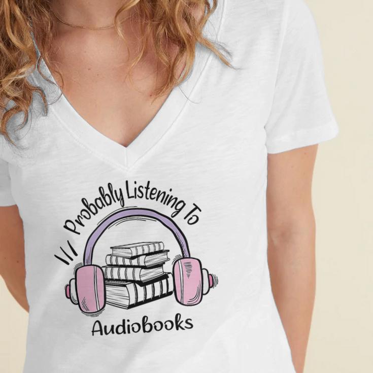 Book Lovers Ideas Probably Listening To Audiobooks Women's Jersey Short Sleeve Deep V-Neck Tshirt Book Lovers Ideas Probably Listening To Audiobooks Women's Jersey Short Sleeve Deep V-Neck Tshirt