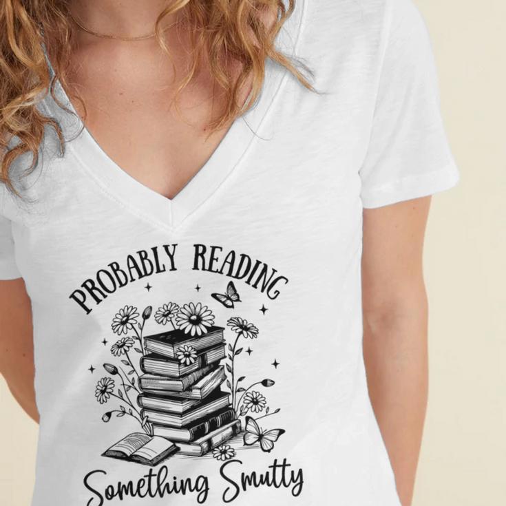 Bookworm Smutt Probably Reading Something Smutty Reader Women's Jersey Short Sleeve Deep V-Neck Tshirt