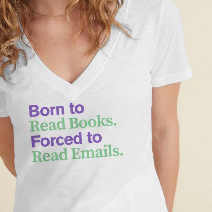 Born To Read Books Forced To Read Emails Apparel Women's Jersey Short Sleeve Deep V-Neck Tshirt Born To Read Books Forced To Read Emails Apparel Women's Jersey Short Sleeve Deep V-Neck Tshirt