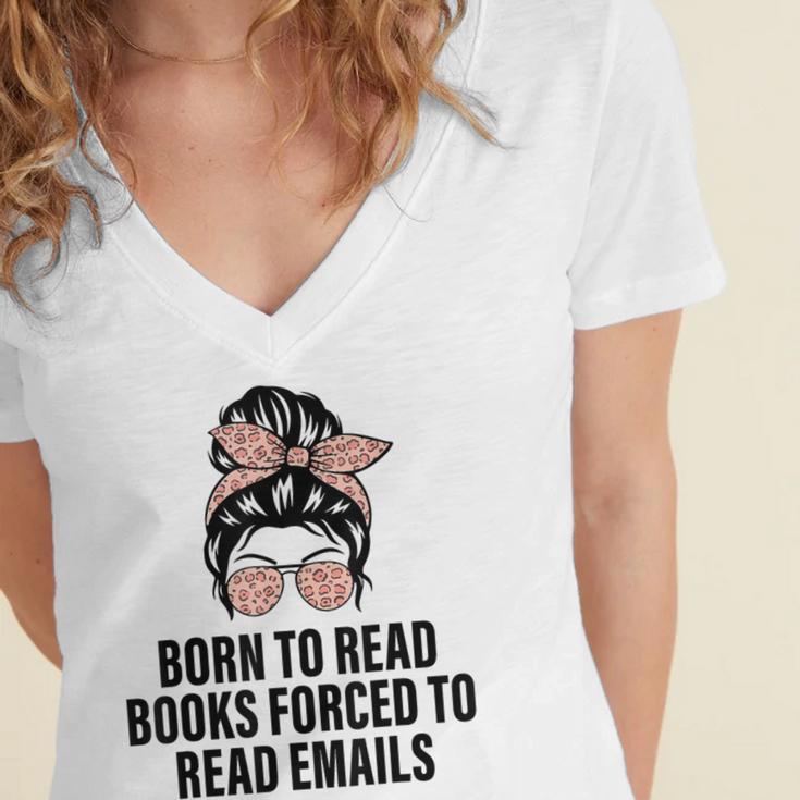 Born To Read Books Forced To Read Emails Messy Bun Reading Women's Jersey Short Sleeve Deep V-Neck Tshirt
