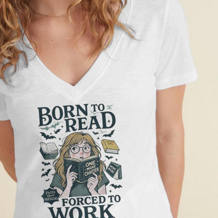 Born To Read Forced To Work Bookish Girl Book Lover Women's Jersey Short Sleeve Deep V-Neck Tshirt
